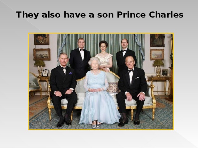 They also have a son Prince Charles 
