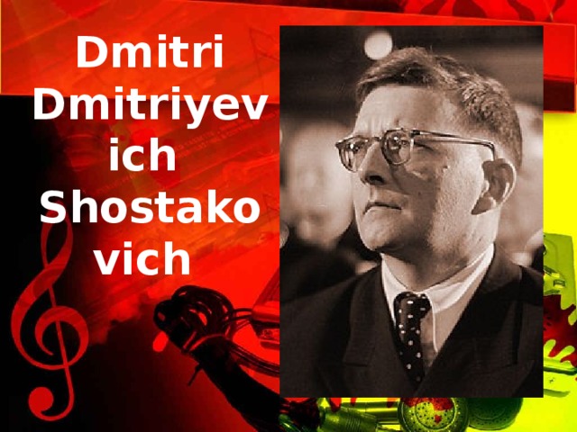 Dmitri Dmitriyevich Shostakovich