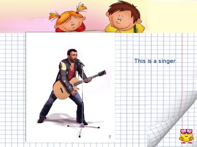 This is a singer 