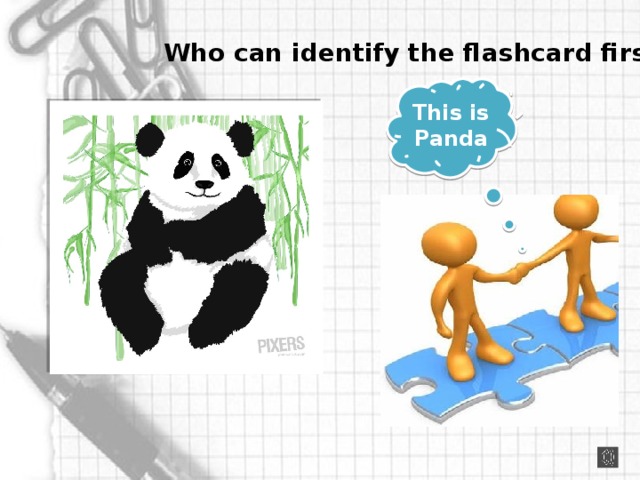 Who can identify the flashcard first?  This is Panda 