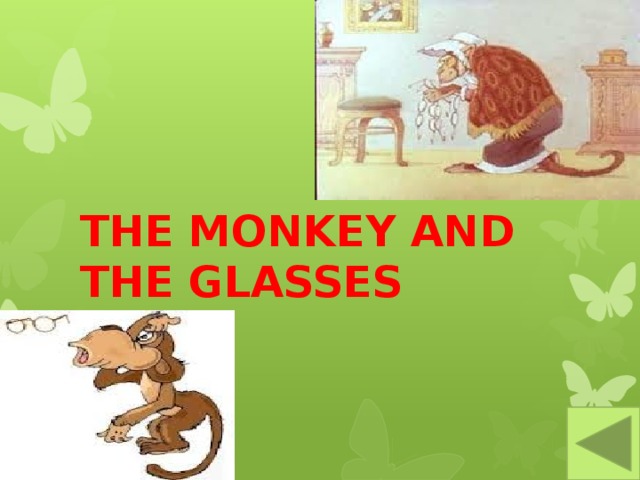  THE MONKEY AND THE GLASSES 