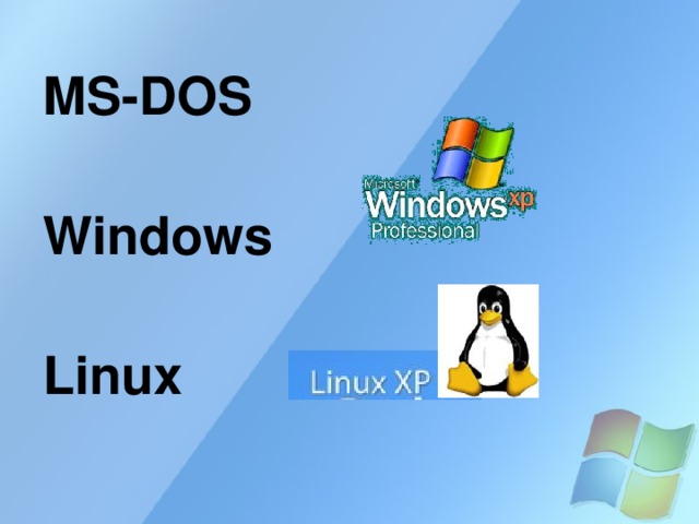 MS-DOS  Windows  Linux 