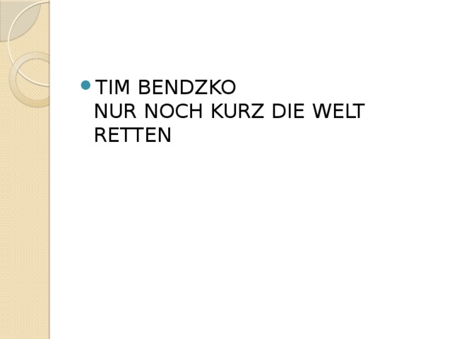 TIM BENDZKO   NUR NOCH KURZ DIE WELT RETTEN 