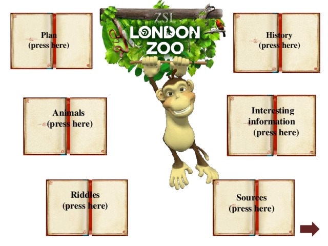 History Plan (press here) (press here) Interesting information  (press here)  Animals (press here)  Riddles (press here)  Sources (press here)  