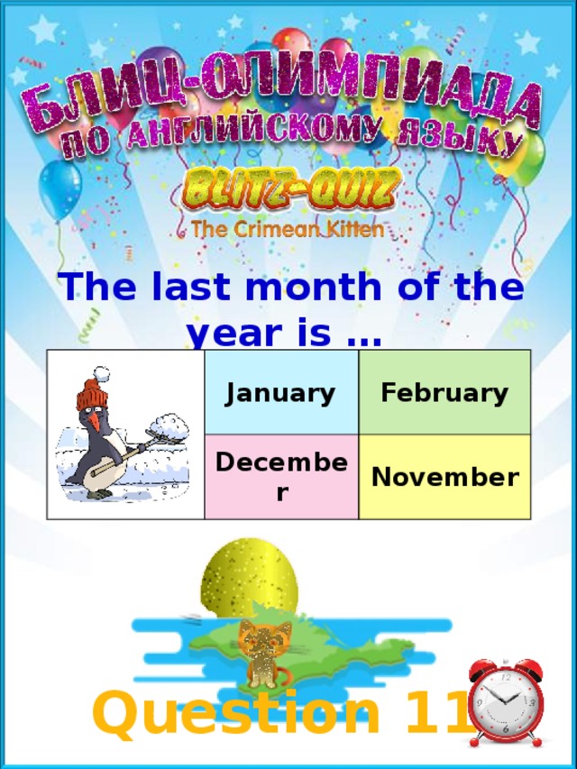 The last month of the year is … January February December November Question 11 