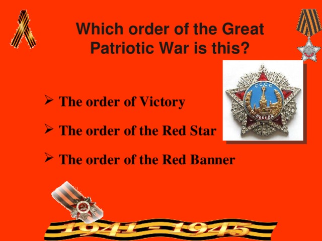 Which order of the Great Patriotic War is this?  The order of Victory  The order of the Red Star  The order of the Red Banner 