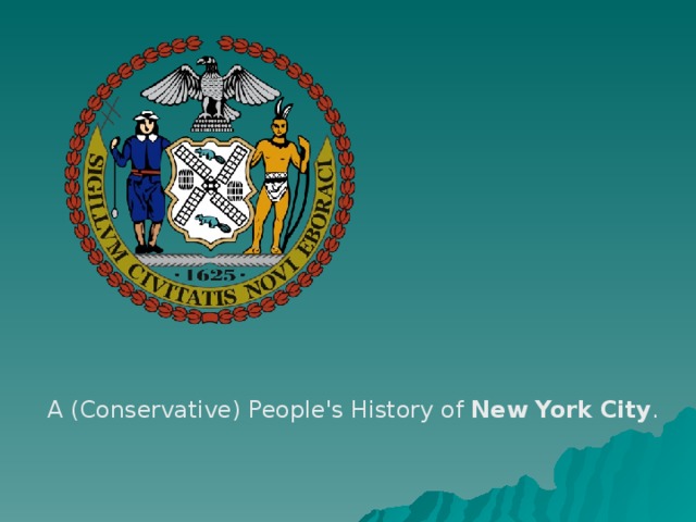 A (Conservative) People's History of New  York  City . 