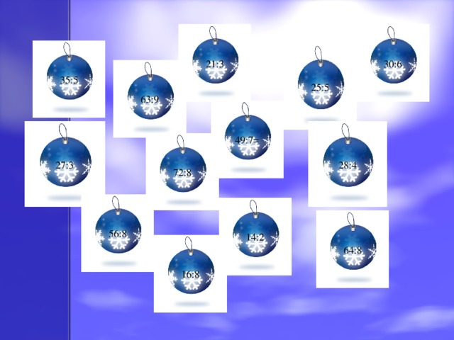 21:3 30:6 35:5 25:5 63:9 49:7= 27:3 28:4 72:8 56:8 14:2 64:8 16:8