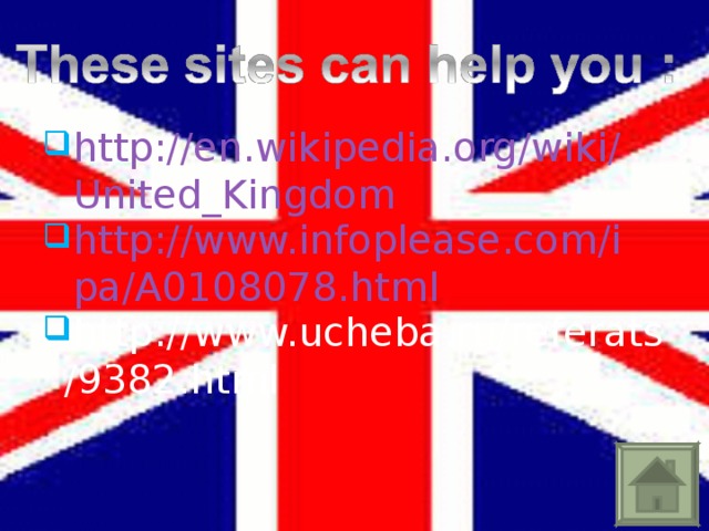 http://en.wikipedia.org/wiki/United_Kingdom http://www.infoplease.com/ipa/A0108078.html http://www.ucheba.ru/referats/9382.html  