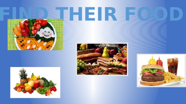 FIND THEIR FOOD 