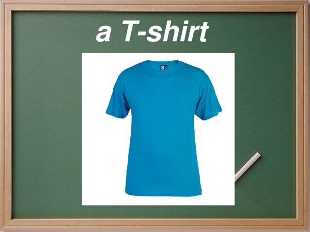 a T-shirt 
