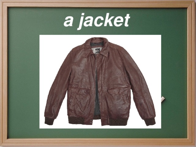 a jacket 