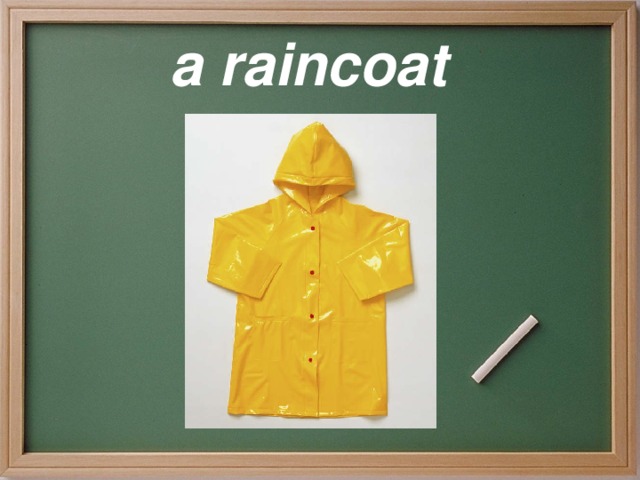 a raincoat 