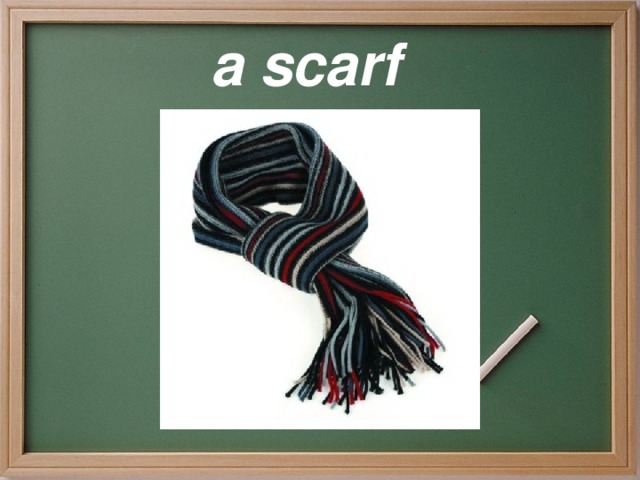 a scarf 
