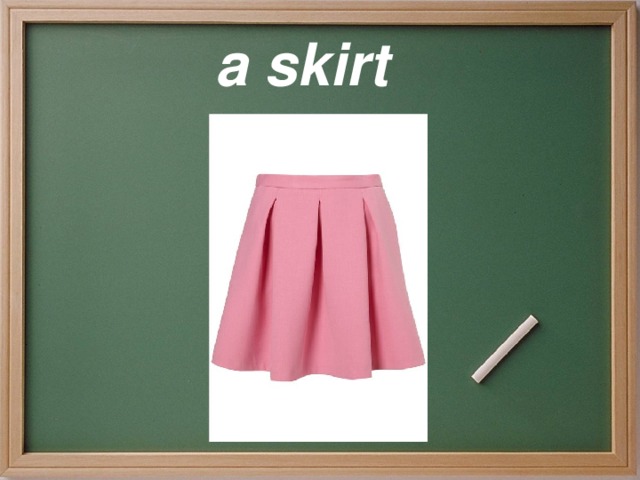 a skirt 