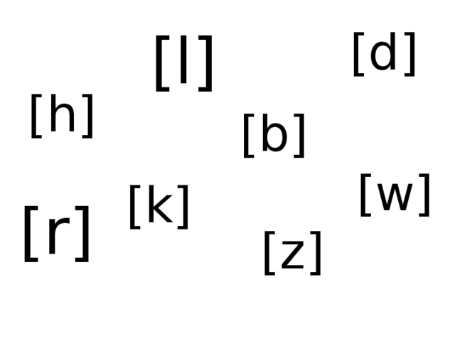[l] [d] [h] [b] [w] [k] [r] [z] 