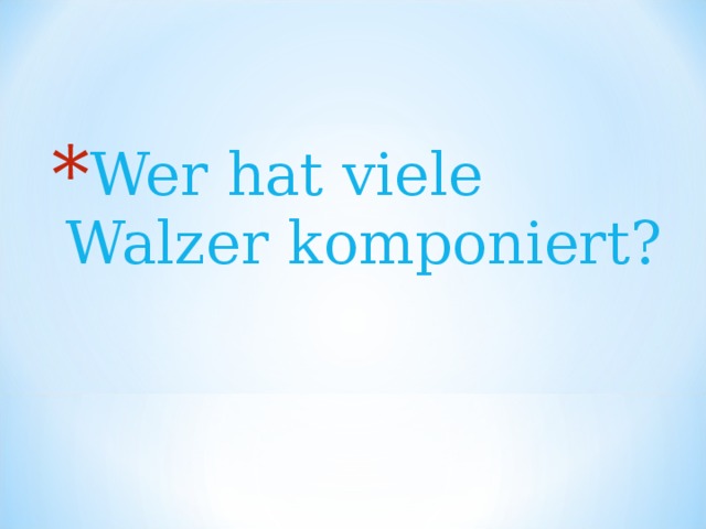 Wer hat viele Walzer komponiert? 