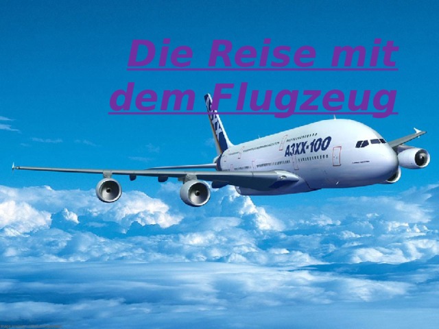 Die Reise mit dem Flugzeug 