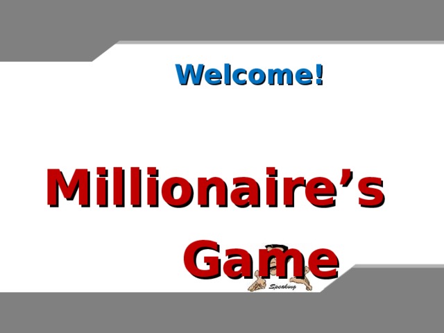 Welcome!  Millionaire’s  Game 
