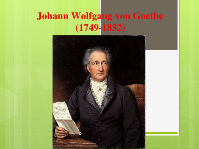 Johann Wolfgang von Goethe  (1749-1832)  