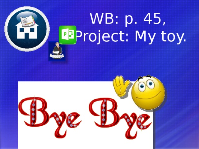 WB: p. 45, Project: My toy. 