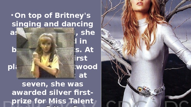 On top of Britney's singing and dancing as a young child, she also competed in beauty pageants. At five she won first place in the Kentwood Dairy Festival; at seven, she was awarded silver first-prize for Miss Talent USA. And that's not all--the Spears' home is filled with other trophies Britney has collected over the years.