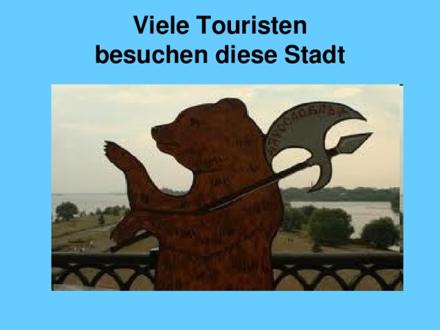 Viele Touristen  besuchen diese Stadt         
