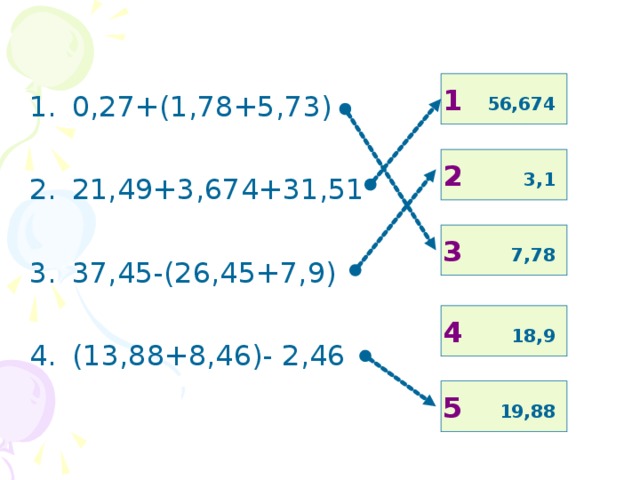 0,27+(1,78+5,73) 21,49+3,674+31,51 37,45-(26,45+7,9) (13,88+8,46)- 2,46