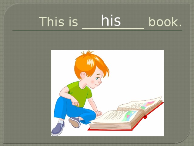 This is __________ book. his 