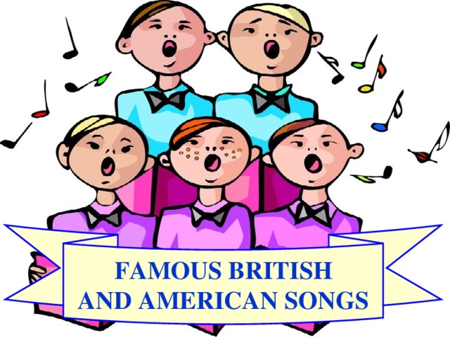 FAMOUS BRITISH AND AMERICAN SONGS 