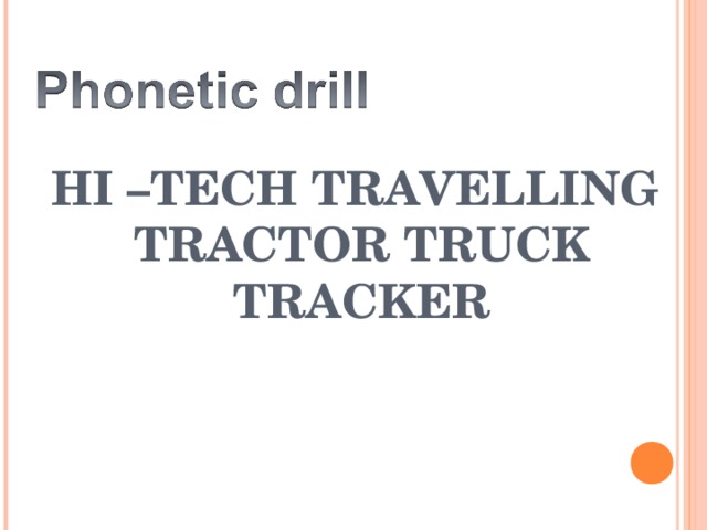 HI –TECH TRAVELLING  TRACTOR TRUCK TRACKER   