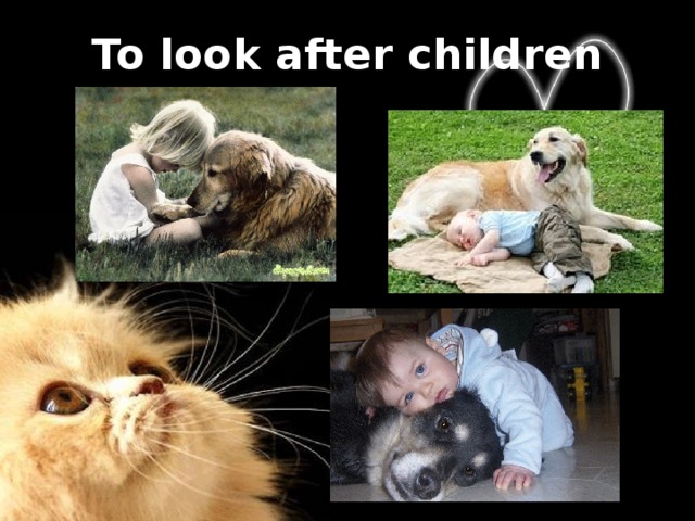 To look after children   