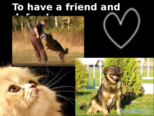 To have a friend and defender   