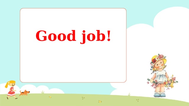 Good job! 
