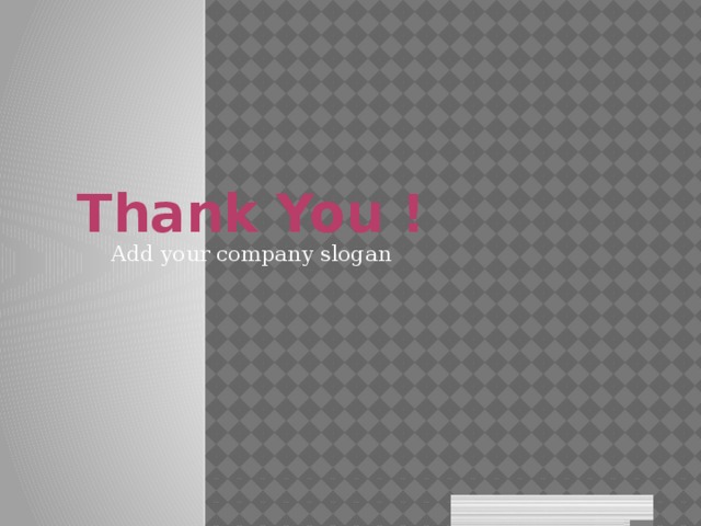 Thank You ! Add your company slogan www.themegallery.com 