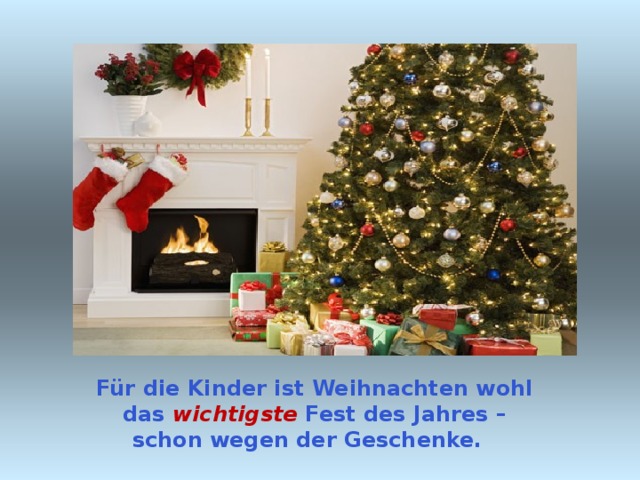 Für die Kinder ist Weihnachten wohl das wichtigste  Fest des Jahres – schon wegen der Geschenke. 