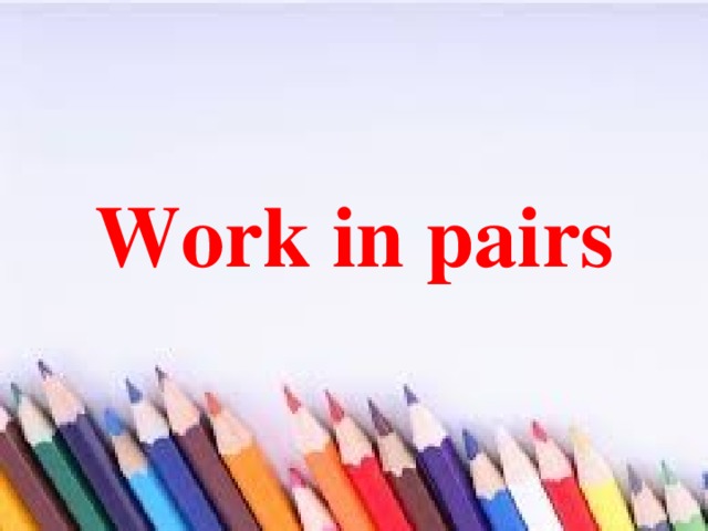 Work in pairs 