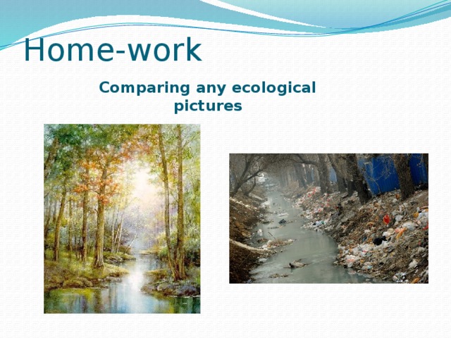 Home-work Comparing any ecological pictures  