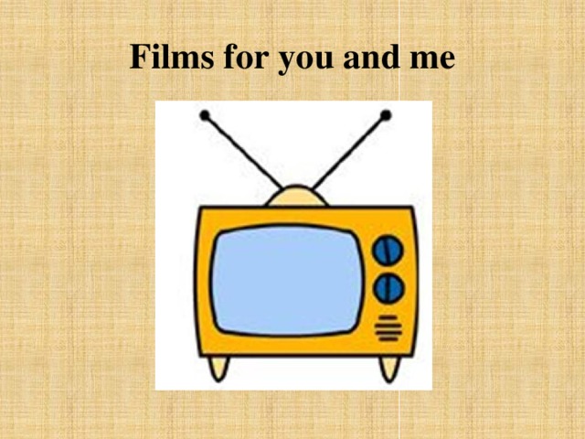 Films for you and me 